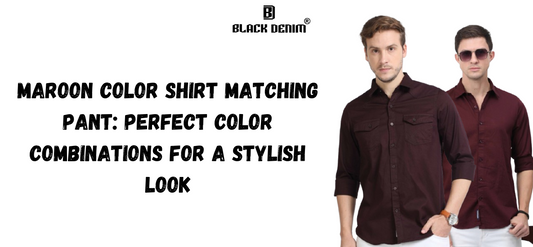 Maroon Color Shirt Matching Pant: Perfect Color Combinations for a Stylish Look