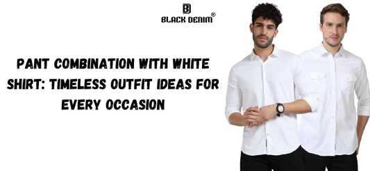 Pant Combination with White Shirt: Timeless Outfit Ideas for Every Occasion